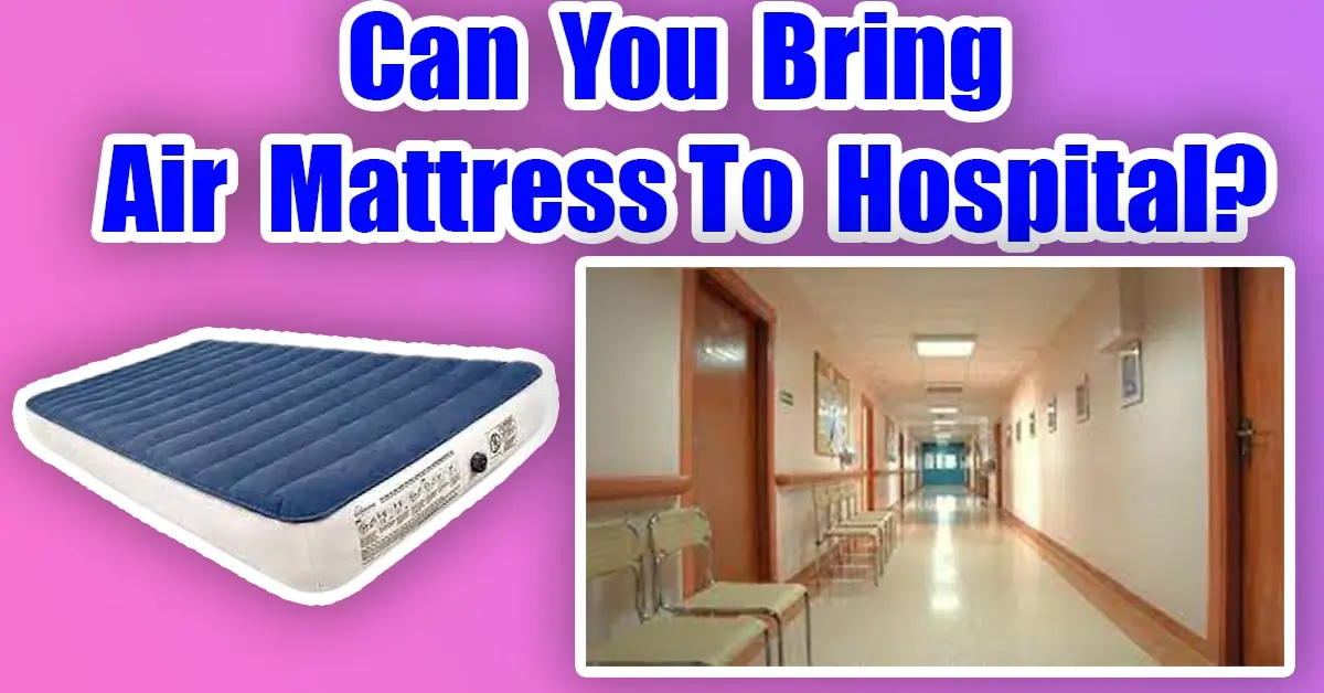 Can You Bring Air Mattress To Hospital