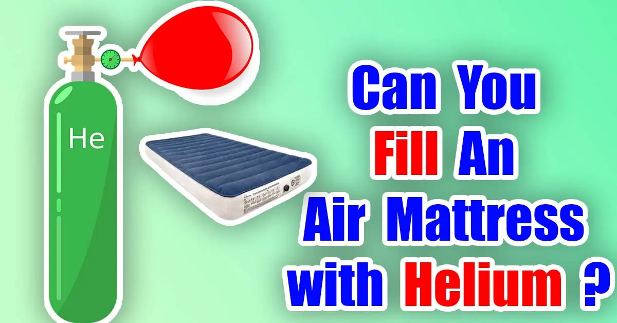Can You Fill An Air Mattress with Helium