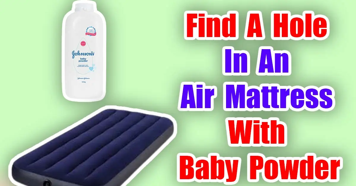 Find A Hole In An Air Mattress With Baby Powder