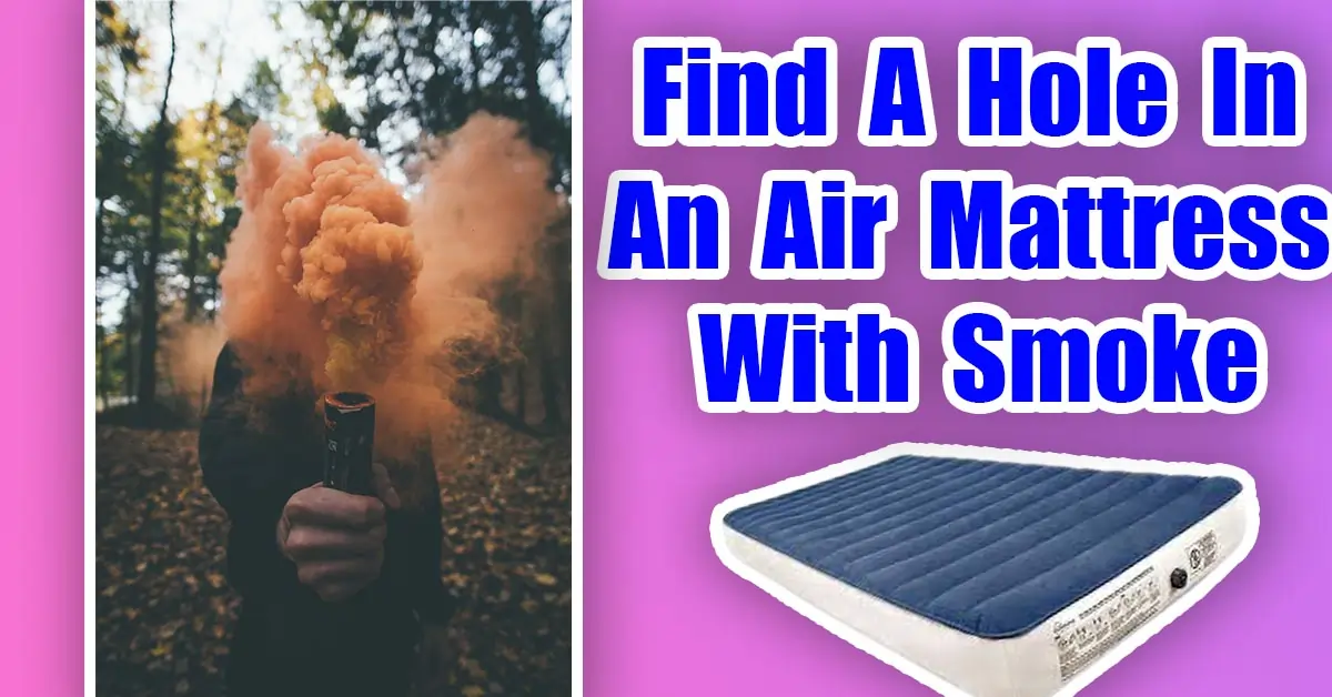 Find A Hole In An Air Mattress With Smoke