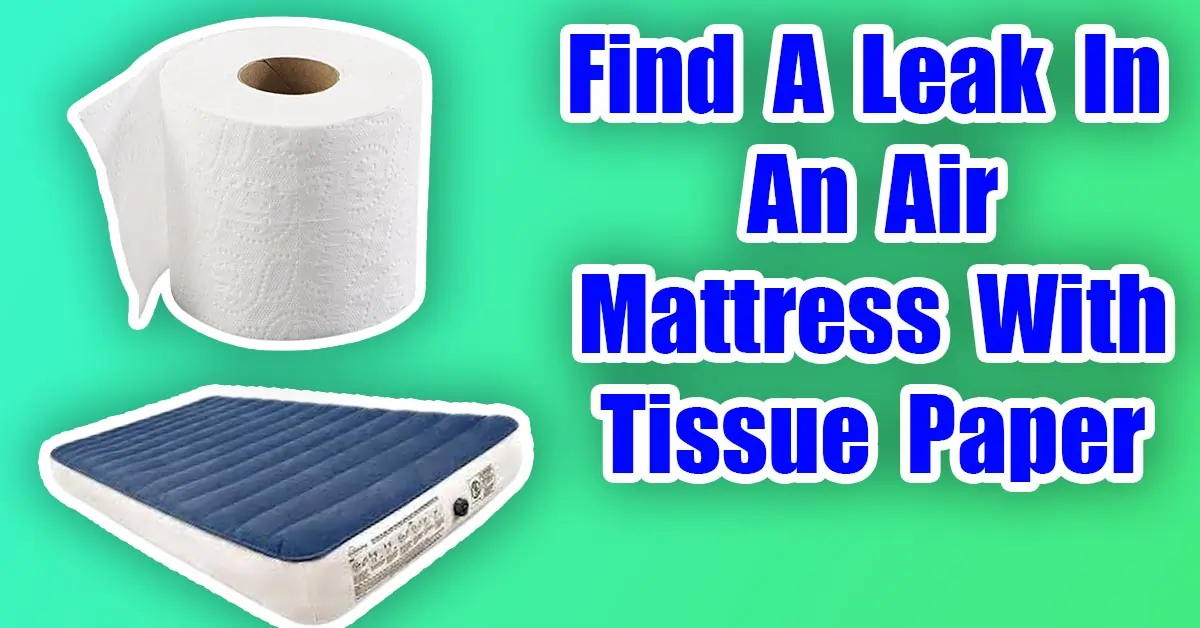 Find A Leak In An Air Mattress With Tissue Paper