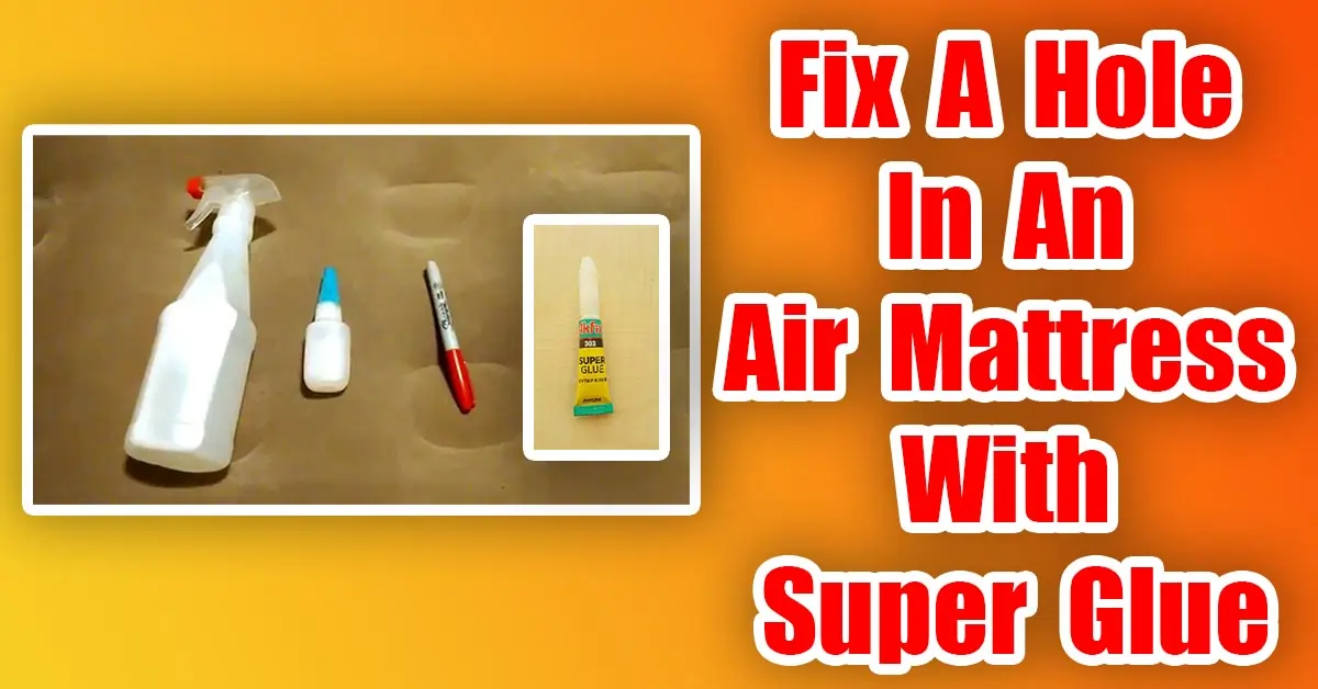 Fix A Hole In An Air Mattress With Super Glue