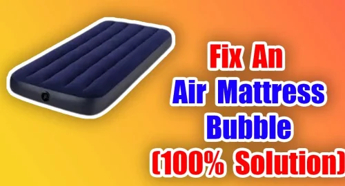 Fix An Air Mattress Bubble (100% Solution)