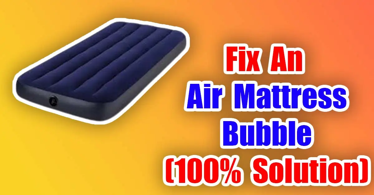 Fix An Air Mattress Bubble (100% Solution)
