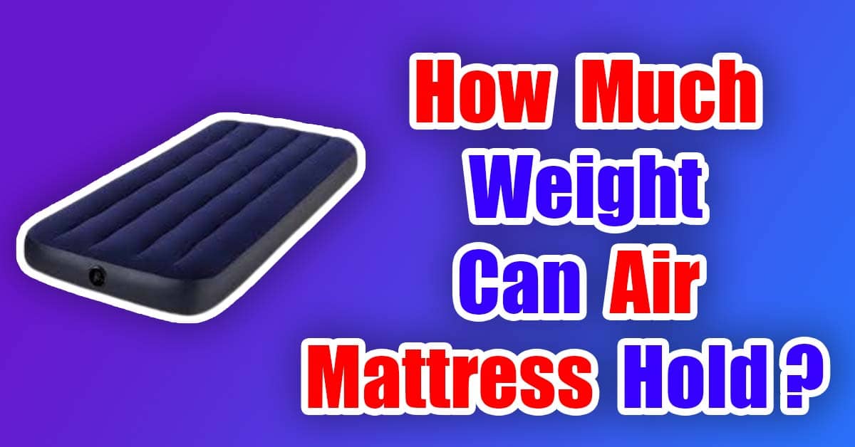 How Much Weight Can Air Mattress Hold
