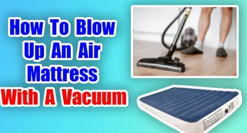 How To Blow Up An Air Mattress With A Vacuum