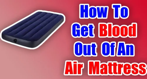 How To Get Blood Out Of An Air Mattress