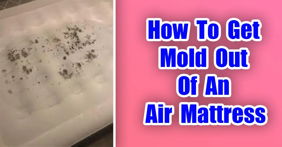 How To Get Mold Out Of An Air Mattress