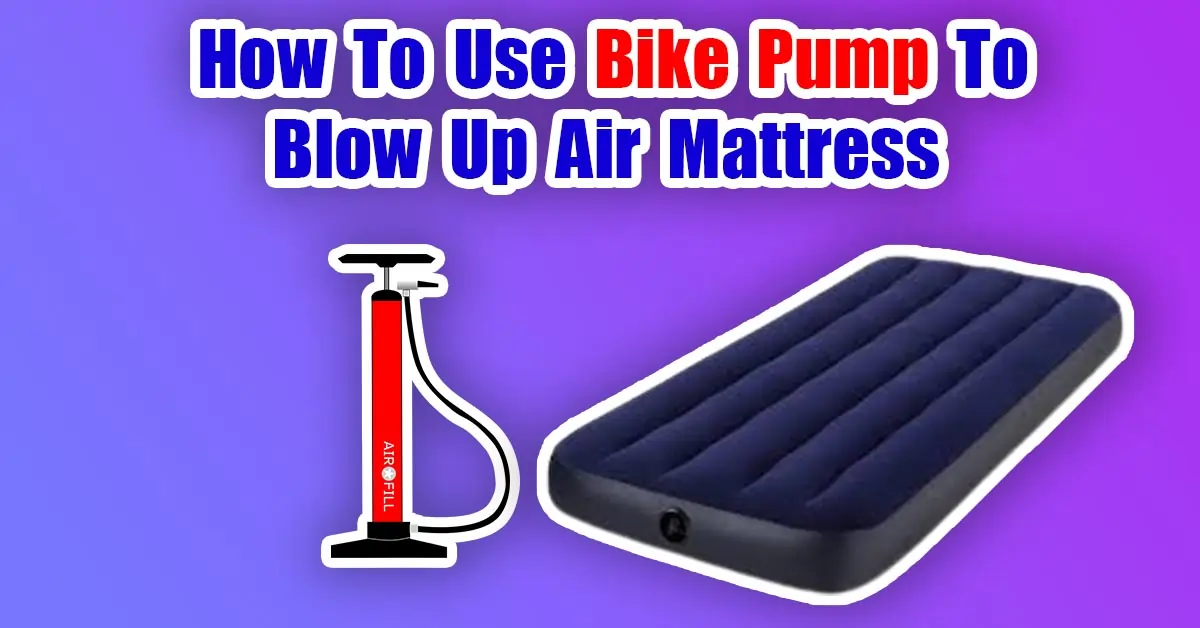How To Use Bike Pump To Blow Up Air Mattress