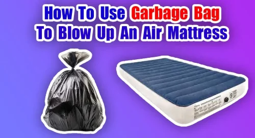 How To Use Garbage Bag To Blow Up An Air Mattress