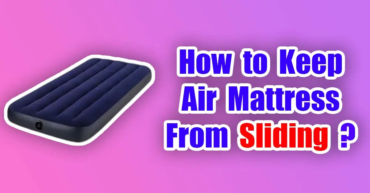 How to Keep Air Mattress From Sliding
