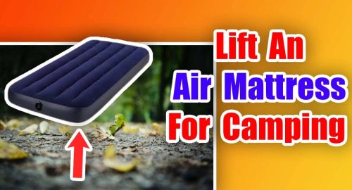 How to Lift An Air Mattress For Camping