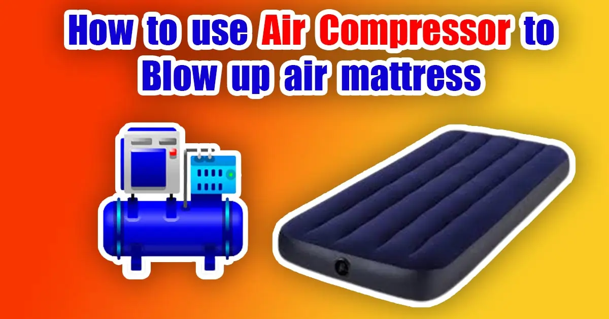 How to use Air Compressor to Blow up air mattress