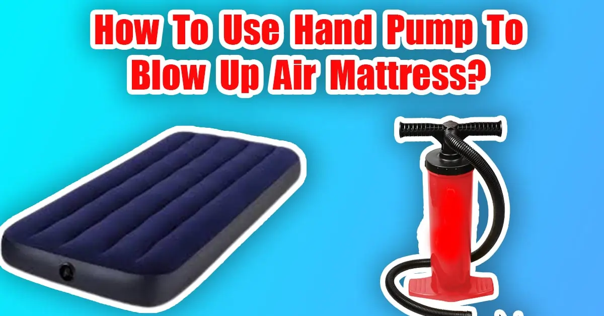 How to use Hand Pump to blow up air mattress?
