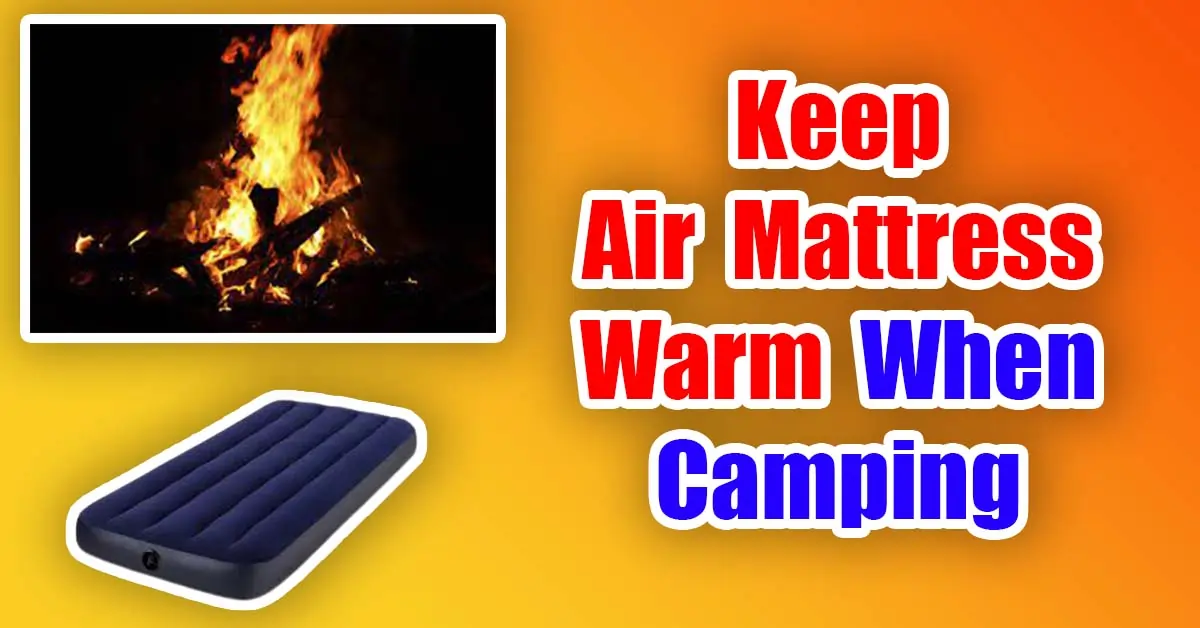 Keep Air Mattress Warm When Camping