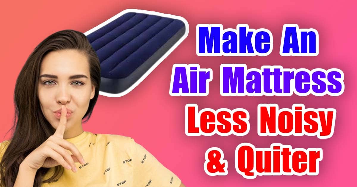 Make An Air Mattress Less Noisy & Quiter