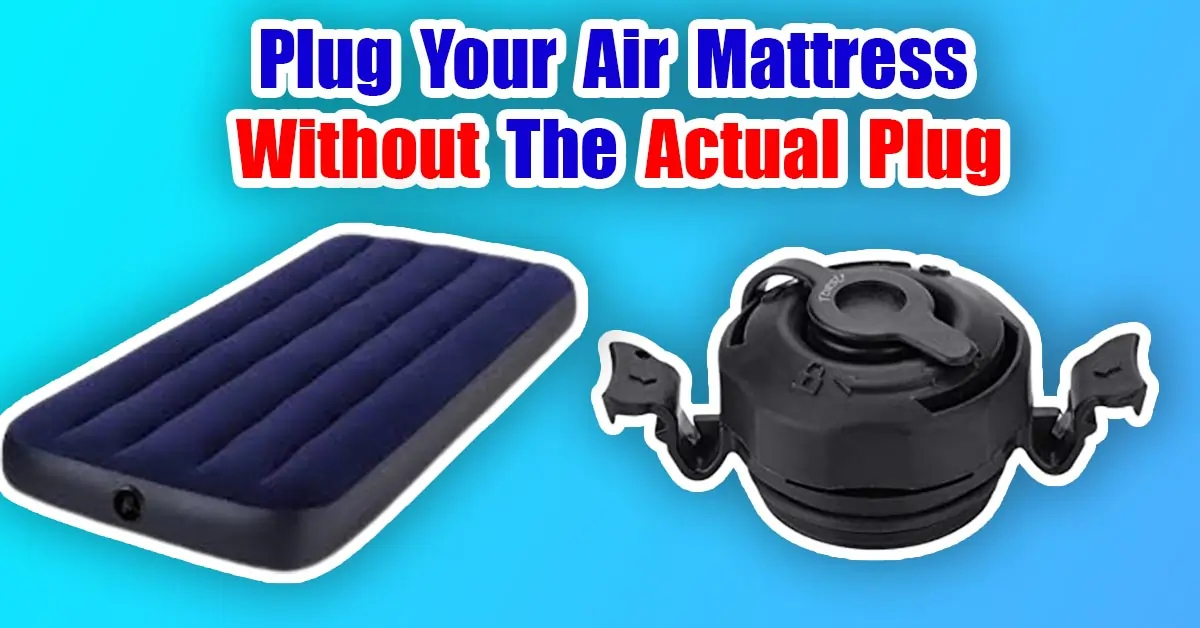 Plug Your Air Mattress Without The Actual Plug