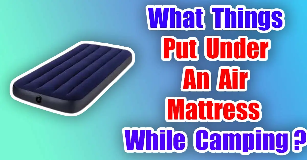 Put Under An Air Mattress While Camping