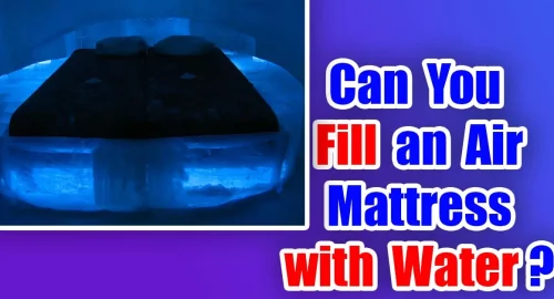 Can You Fill an Air Mattress with Water ?