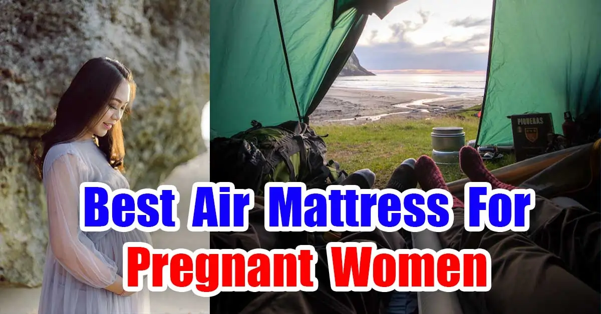 Best Air Mattress For Pregnant Women